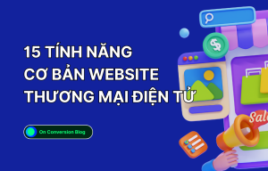 15 tính năng cơ bản website TMĐT